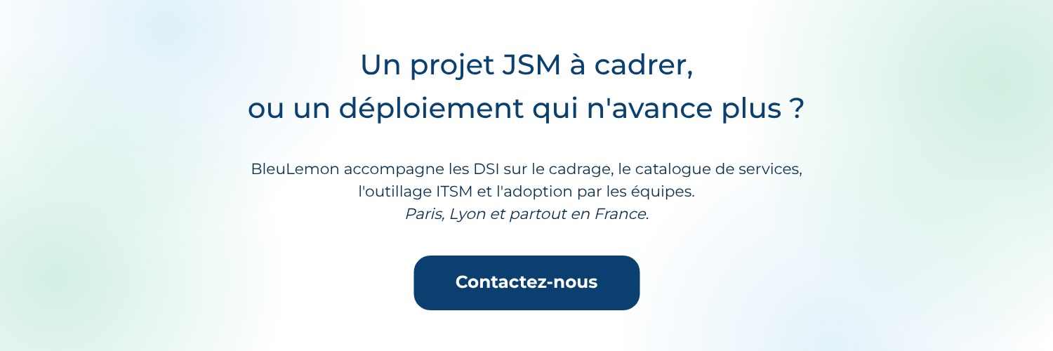 Bandeau : un projet JSM à cadrer, ou un déploiement qui n'avance plus ? Contactez BleuLemon.